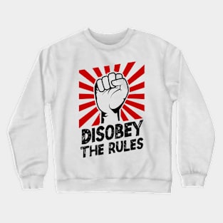 Disobey brake all the rules! Anarchy and liberty! Crewneck Sweatshirt